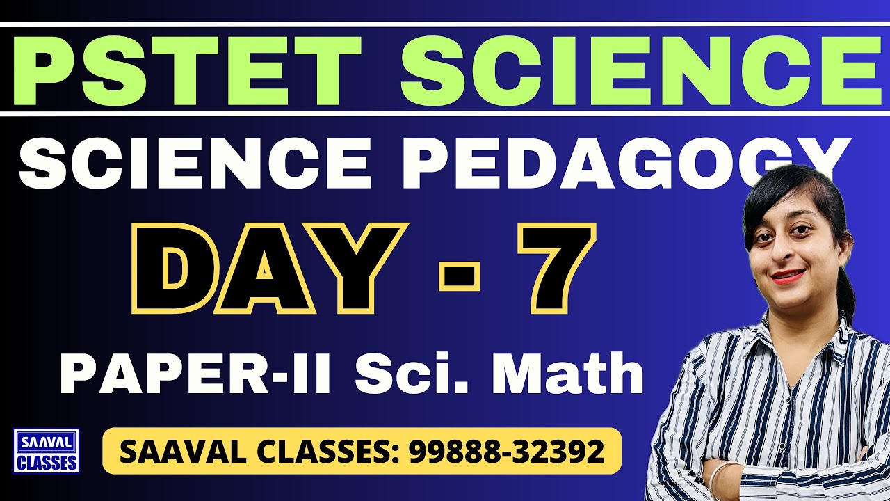DAY-7 Science Pedagogy PSTET For  Paper-2 Sci. Math | SAAVAL CLASSES || 99888-32392