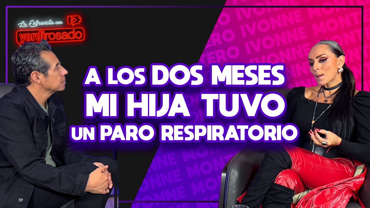 A los dos meses MI HIJA tuvo un PARO RESPIRATORIO | Ivonne Montero | La entrevista con Yordi Rosado