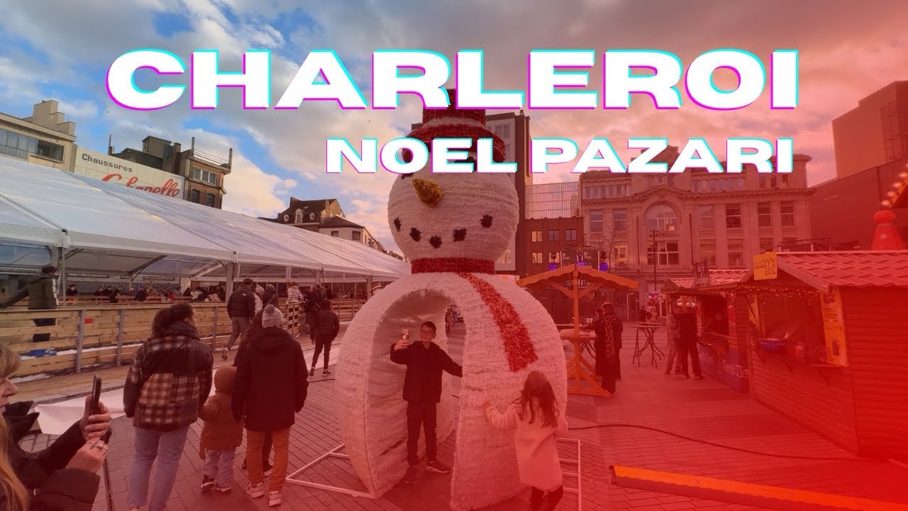 CHARLEROI NOEL PAZARI 🎄