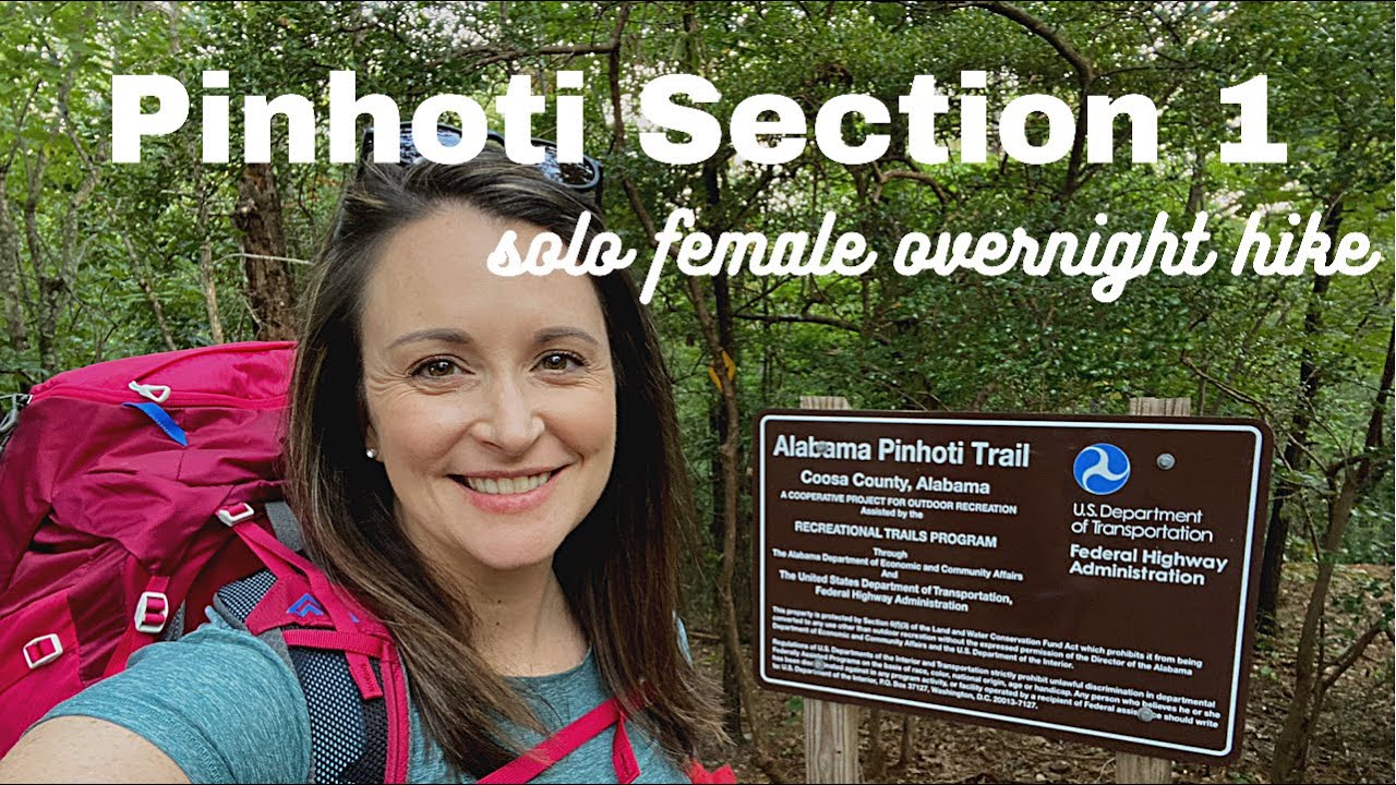 Pinhoti Trail : Section 1 : Female Solo Overnight Hiking in Alabama