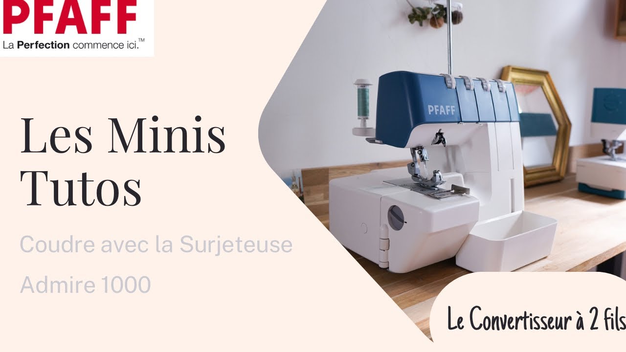 Le Convertisseur à 2 Fils et ses différents points ( Surjeteuse Admire 1000 Pfaff )