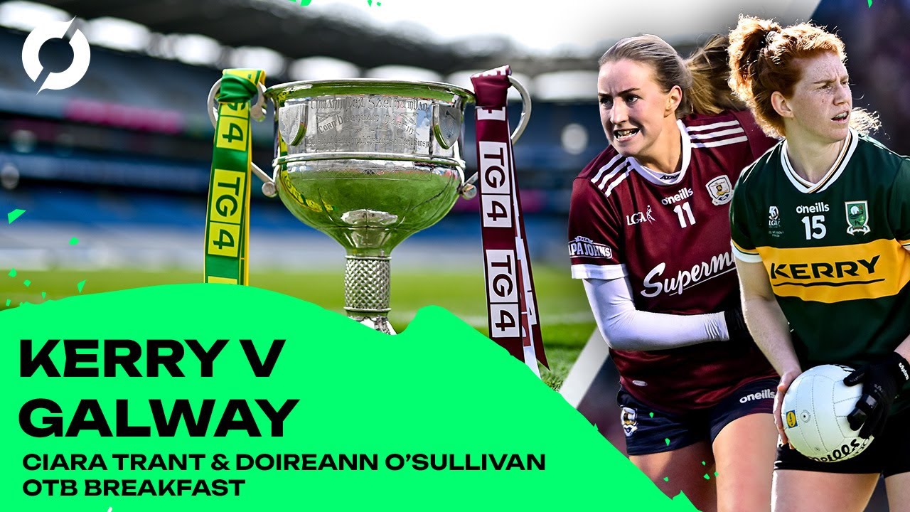 Nerves before an All-Ireland final | Kerry v Galway preview | Ciara Trant & Doireann O’Sullivan