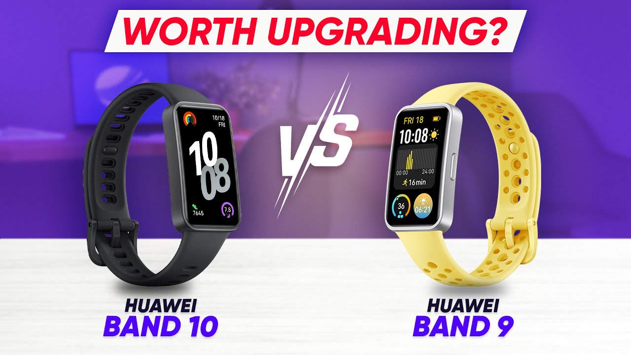 Huawei Band 10 vs Huawei Band 9: Big Upgrade or Just Hype?