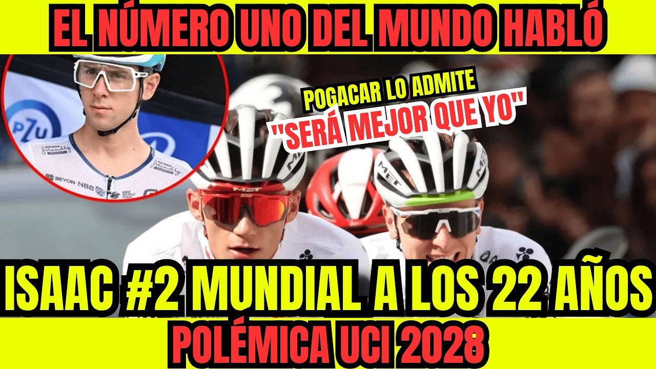 ¡POGACAR ADMITE ISAAC DEL TORO PUEDE SER MEJOR QUE ÉL! ¡NÚMERO DOS MUNDIAL A LOS 22 AÑOS! POLÉMICA