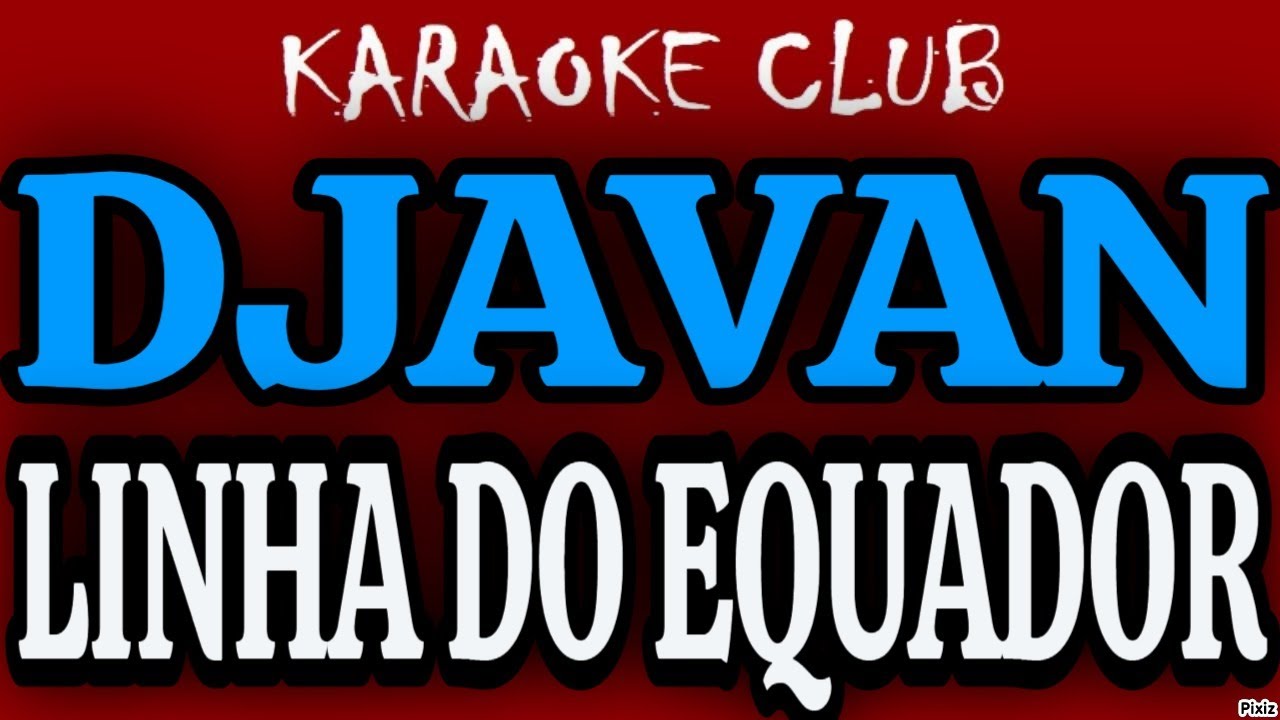 DJAVAN - LINHA DO EQUADOR ( KARAOKÊ )