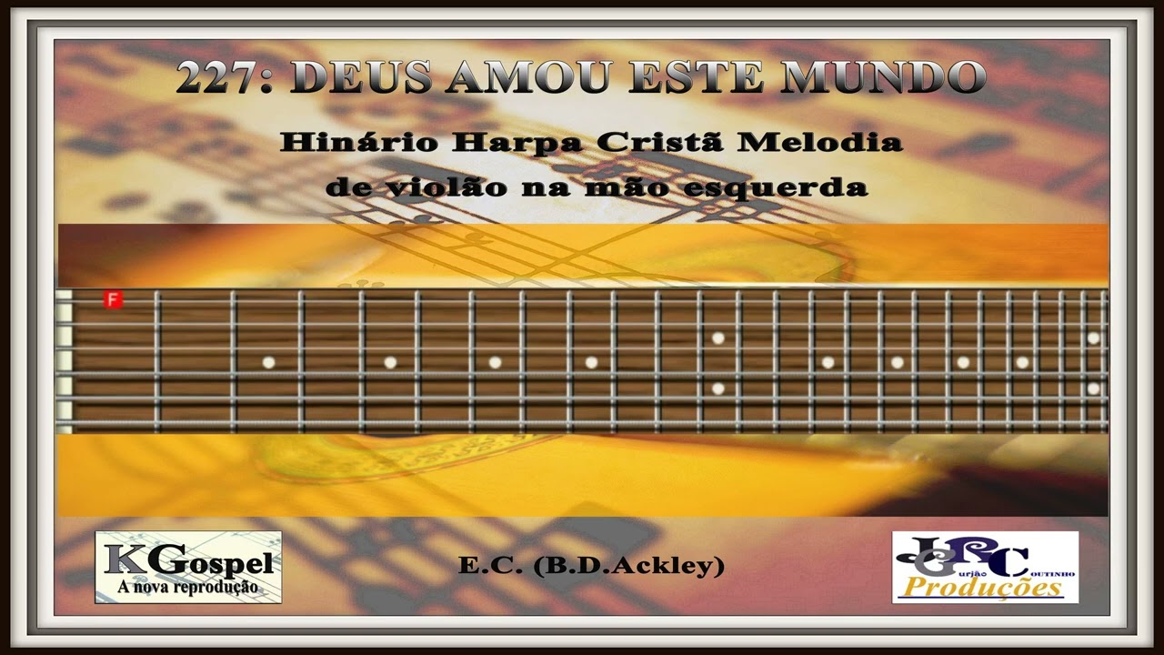 227: DEUS AMOU ESTE MUNDO Violão Solo Agudo Tutorial