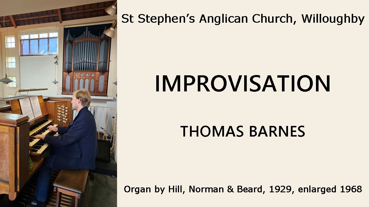 Improvisation (Thomas Barnes, organ of St Stephen's Anglican Church, Willoughby)