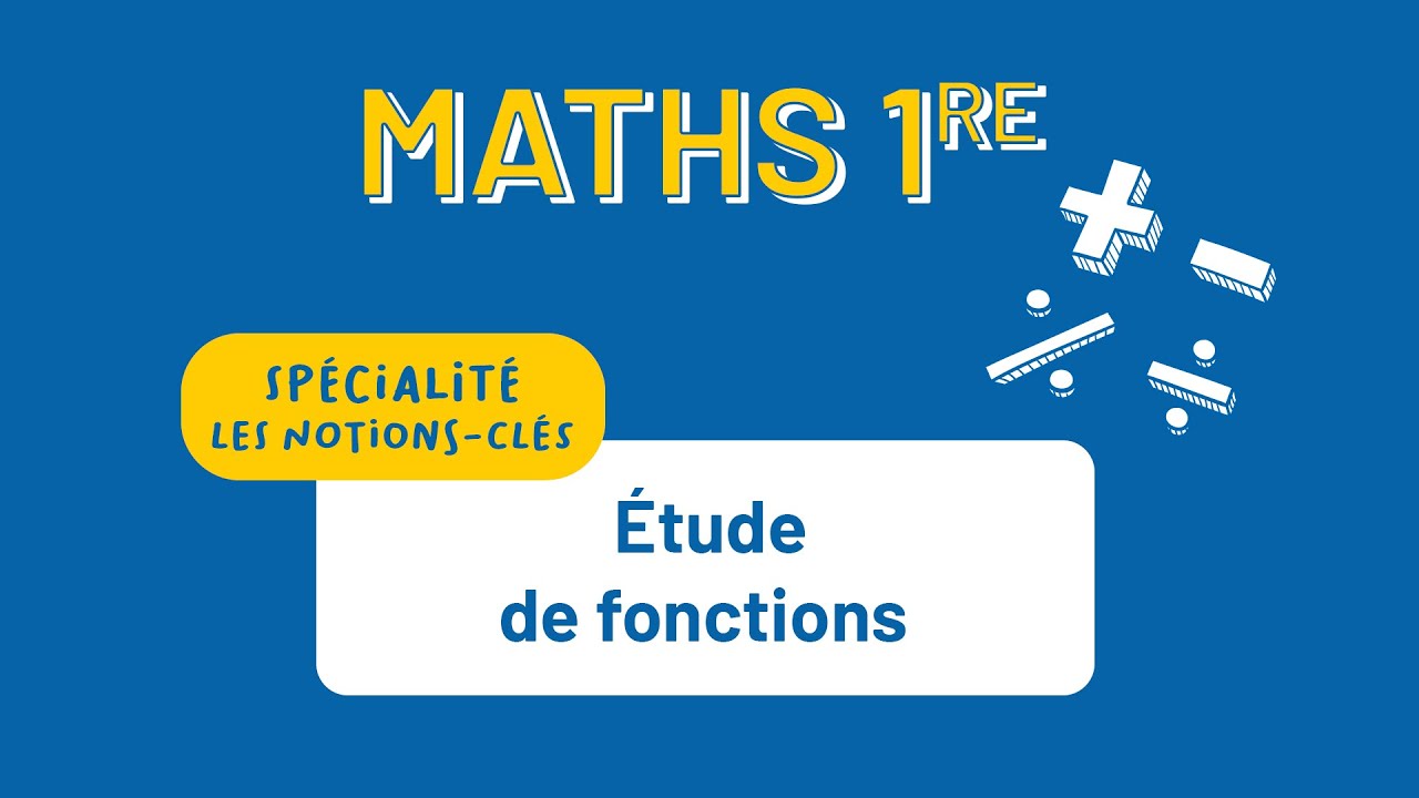 Maths 1re - &Eacute;tude de fonctions