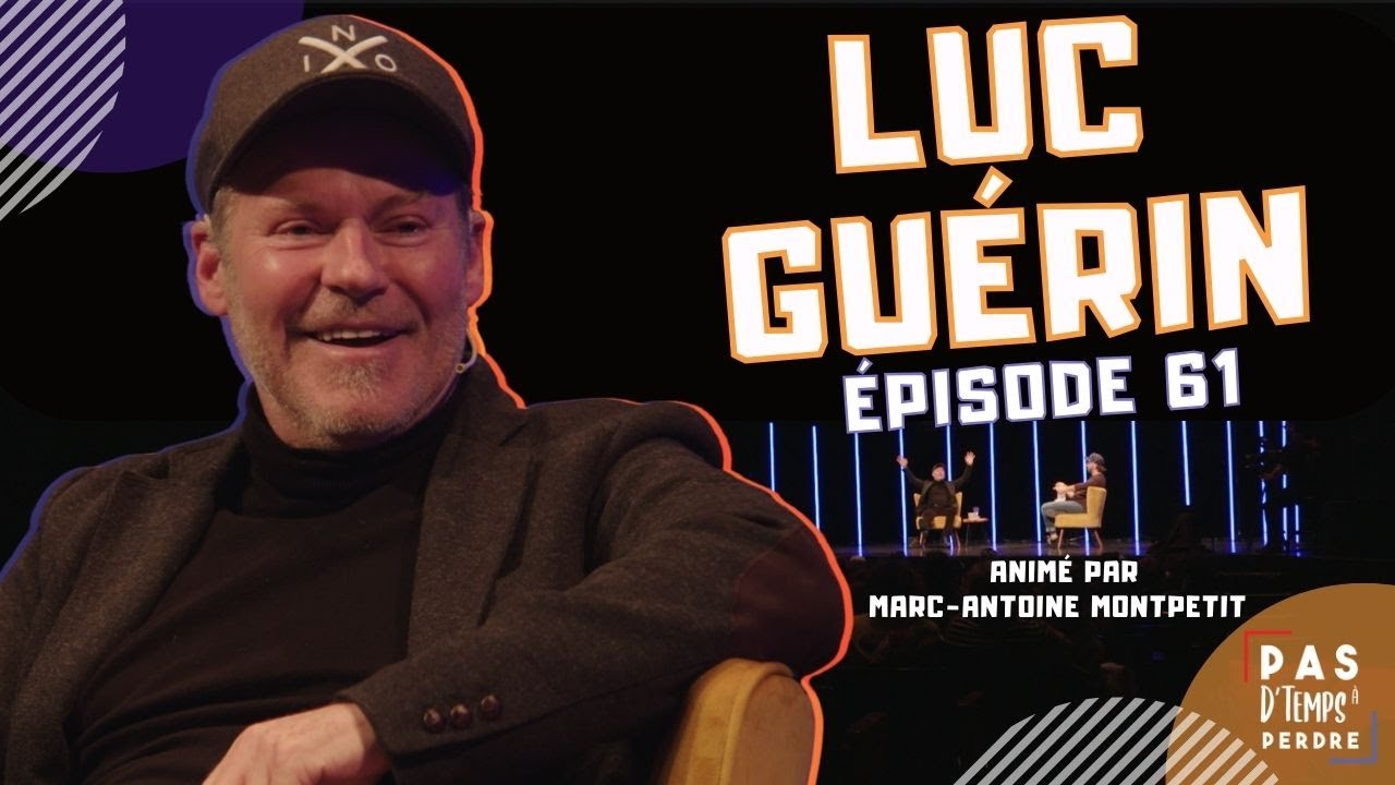 Pas D'Temps À Perdre - Épisode 61 - Luc Guérin