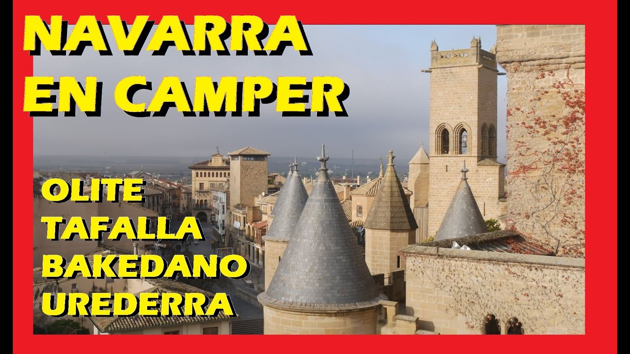 NAVARRA EN CAMPER. CAPITULO 1. OLITE, TAFALLA, BAKEDANO, UREDERRA
