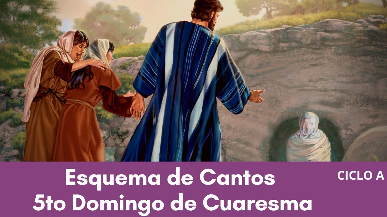 Esquema de cantos Domingo V de Cuaresma. Ciclo A