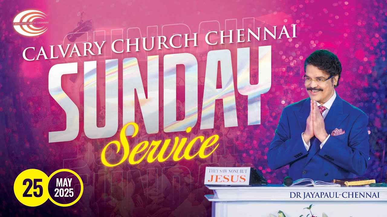 #Sunday Service 2 #live | 25th May 2025 | Dr Jayapaul | Calvary Church Chennai
