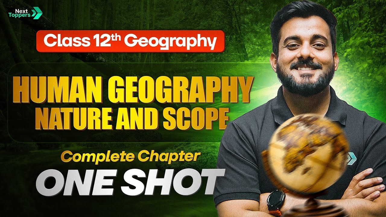 Human Geography: Nature and Scope Class 12 One Shot  | 12th Geography Chapter-1 | By Abhishek Sir
