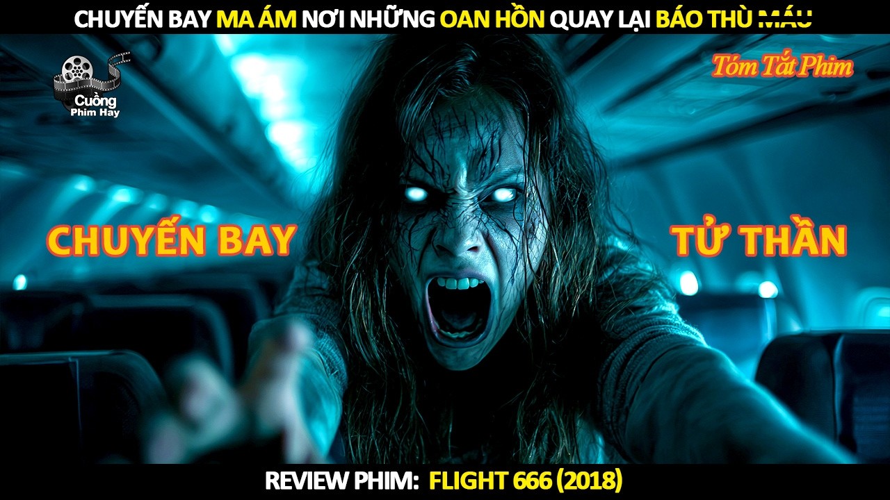 [Review Phim] Chuyến Bay Ma Ám Nơi Những Oan Hồn Quay Lại Báo Thù Máu
