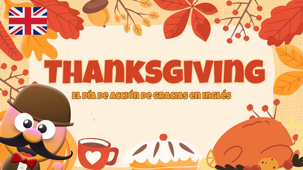 THANKSGIVING. EL DÍA DE ACCIÓN DE GRACIAS. ORIGEN Y VOCBULARIO - INGLÉS PARA NIÑOS CON MR.PEA