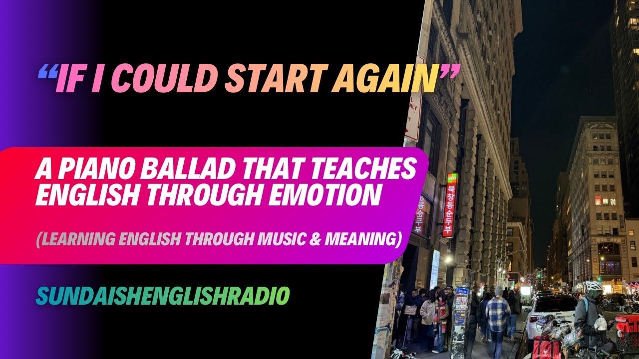 “If I Could Start Again” — A Piano Ballad That Teaches English Through Emotion