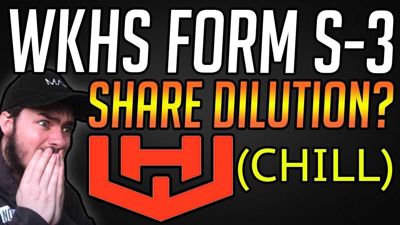 BIG WORKHORSE STOCK NEWS - FORM S-3. - SHARE DILUTION? WKHS STOCK.
