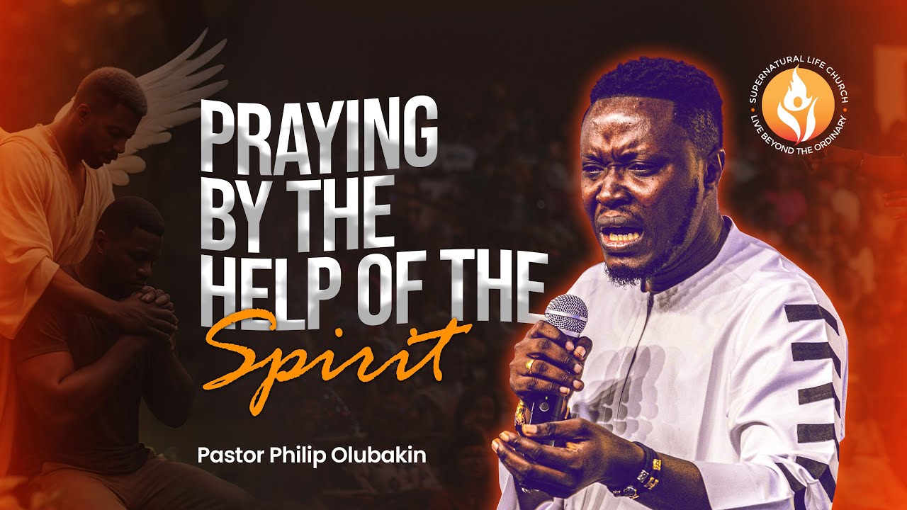 Praying by the Help of the Spirit- Philip Olubakin