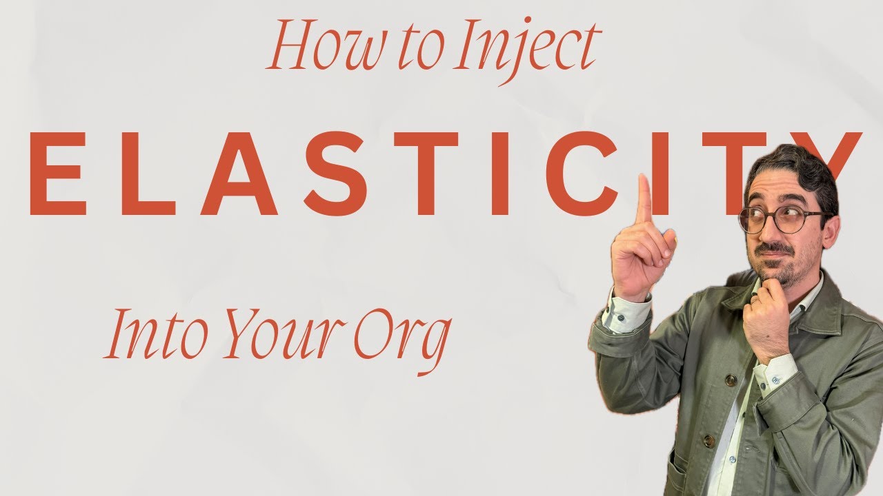 How to Inject Elasticity Into Your Org