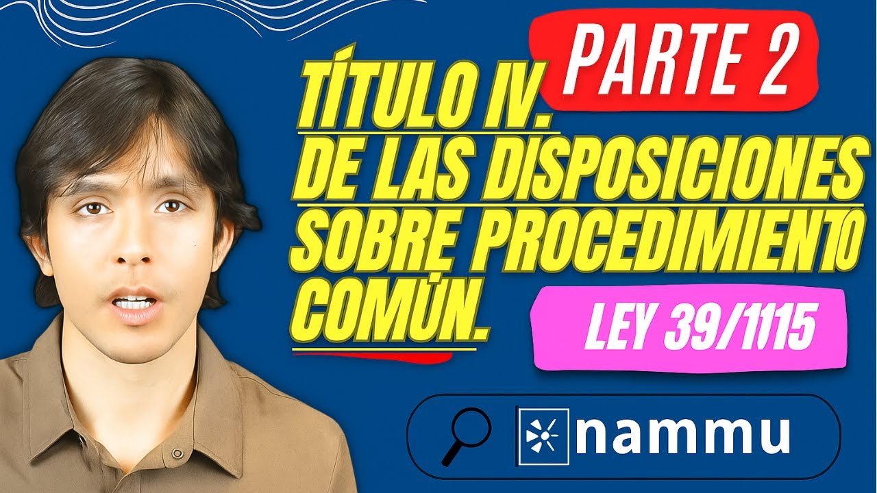 TÍTULO IV. De las disposiciones sobre el procedimiento administrativo común (parte2)