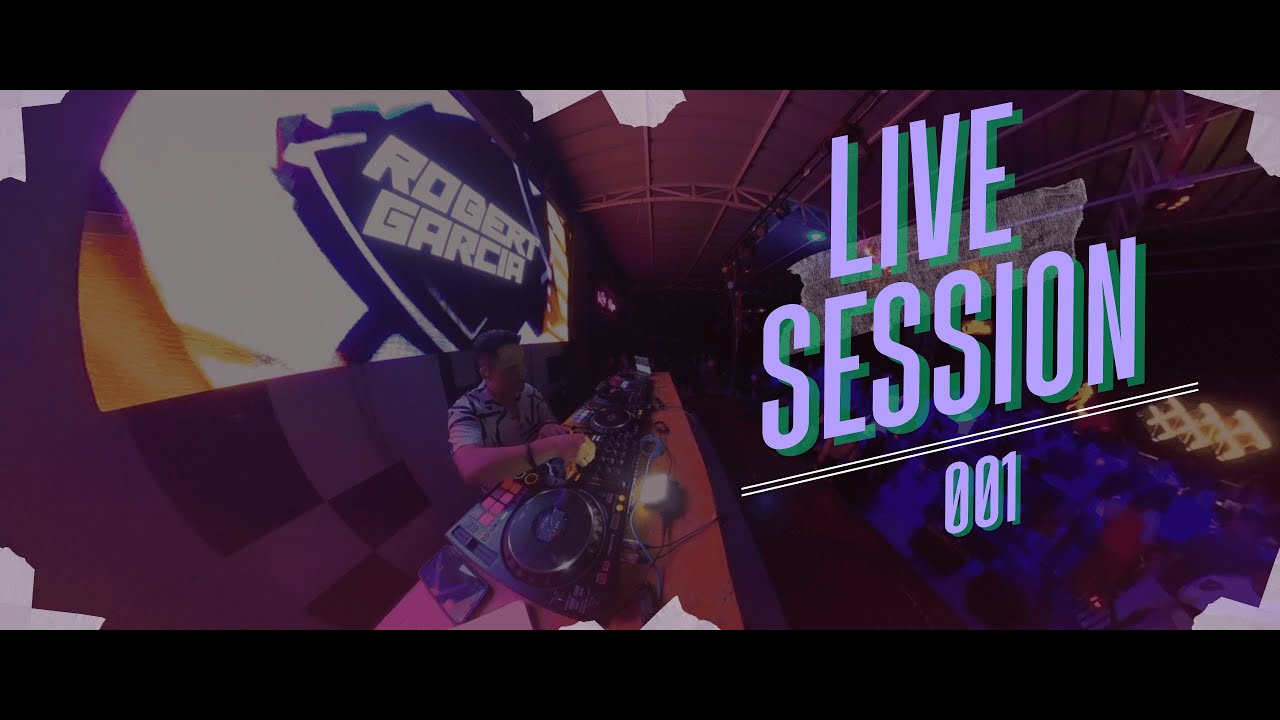 LIVE SESSION #001 | DJ ROBERT GARCIA (SET EN VIVO)