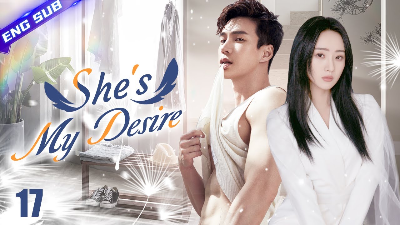 【Multi-sub】She's My Desire EP17 | Wang Guanyi, Liu Sichen | CDrama Base