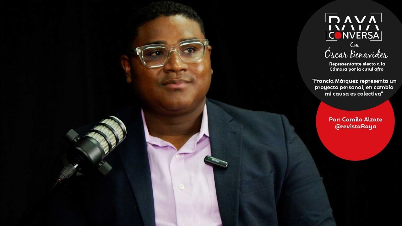 RAYA conversa con Óscar Benavides, Representante electo a la Curul Afro
