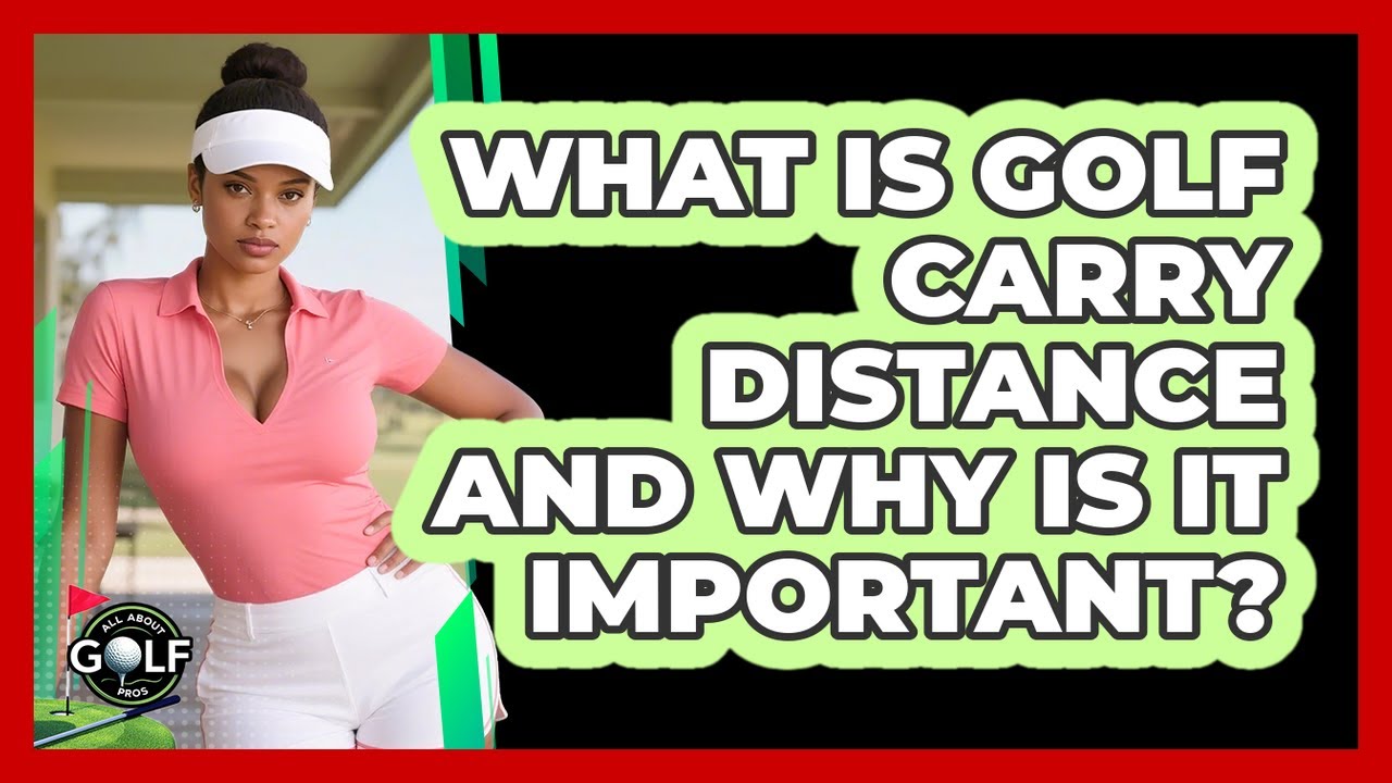 What Is Golf Carry Distance And Why Is It Important? - All About Golf Pros