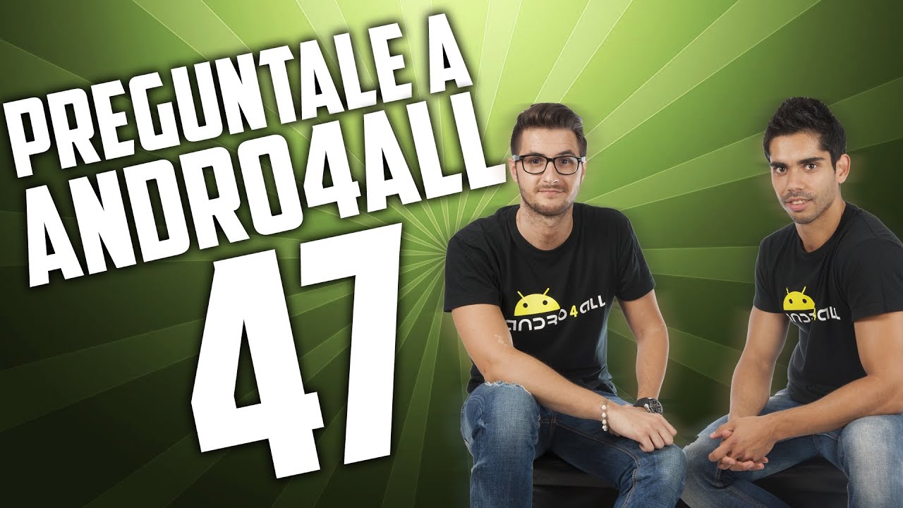 Preg&uacute;ntale a Andro4all 47