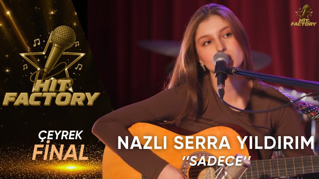 Nazlı Serra Yıldırım - Sadece | HitFactory Çeyrek Final Performansı