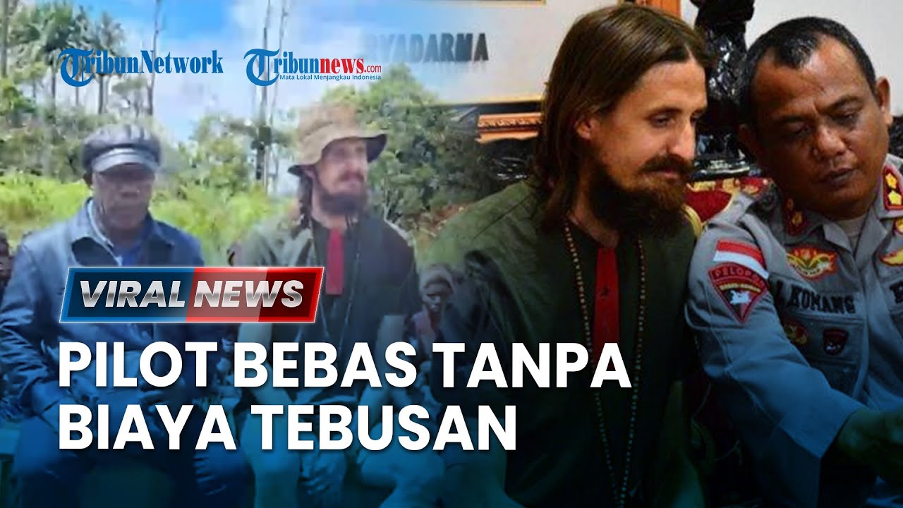 🔴Pilot Susi Air Dibebaskan Seusai 1,5 Tahun Disandera KKB, Ada Peran Tokoh Adat hingga Tanpa Tebusan