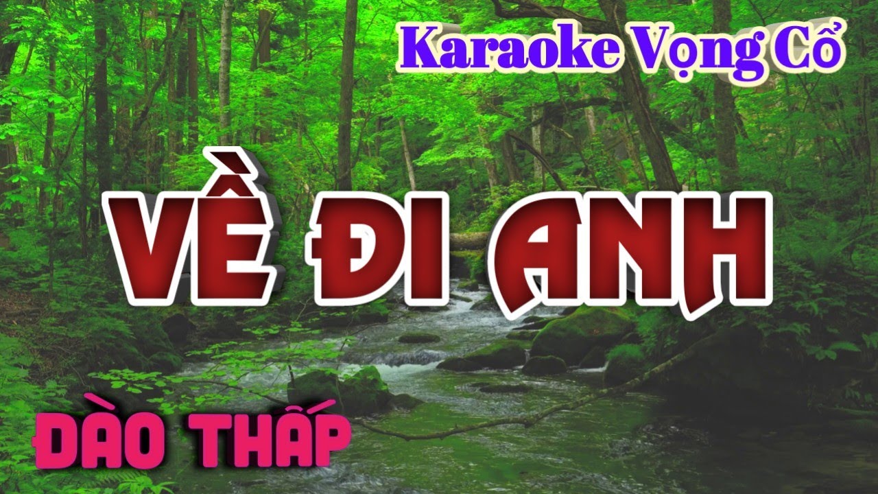 Karaoke Về Đi Anh - Dây Đào Thấp - Tác giả: BS Nguyễn Thanh Điền.