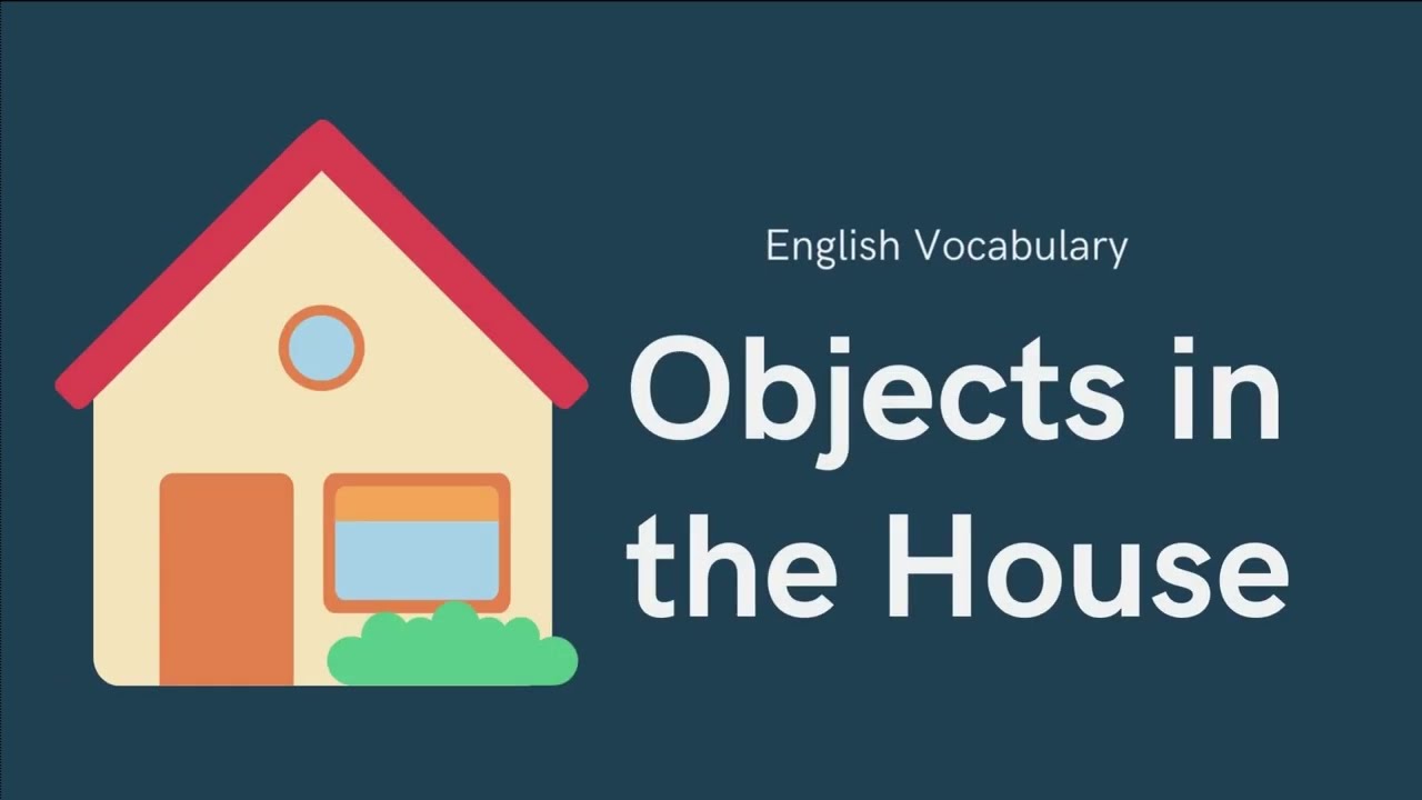 House Objects || Things in the living room, dining room and kitchen, bedroom, and bathroom