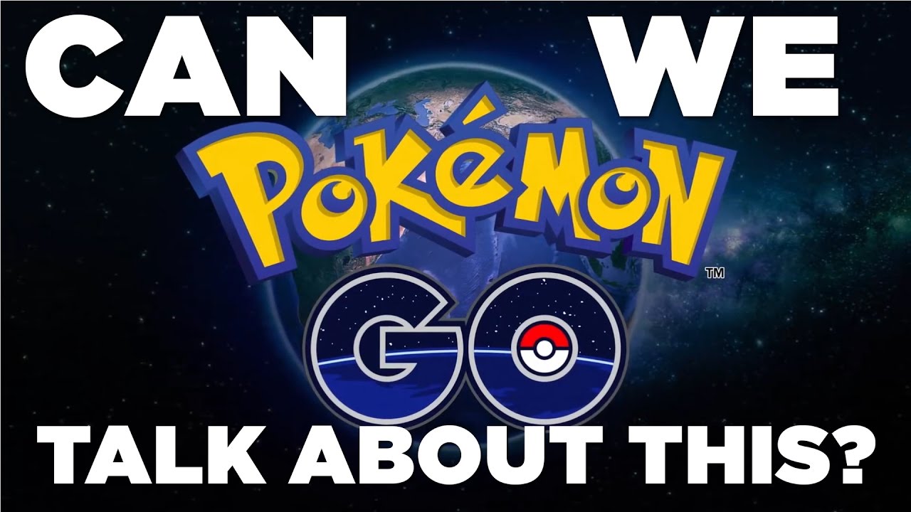 Can We Talk About This? Pokemon Go