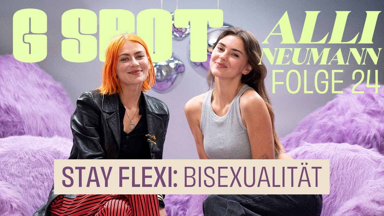 Stay flexi: Über Bisexualität mit Alli Neumann #24 G Spot - mit Stefanie Giesinger