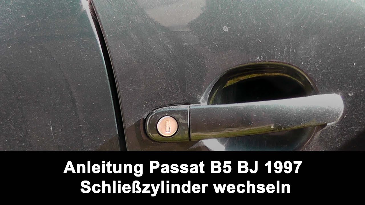 Anleitung Passat B5 BJ 1997 Schließzylinder wechseln
