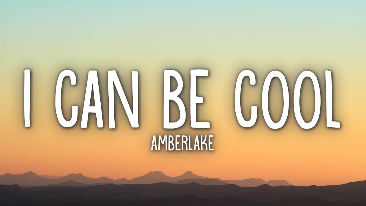 AMBERLAKE - I Can Be Cool FT. KELLA (Lyrics)
