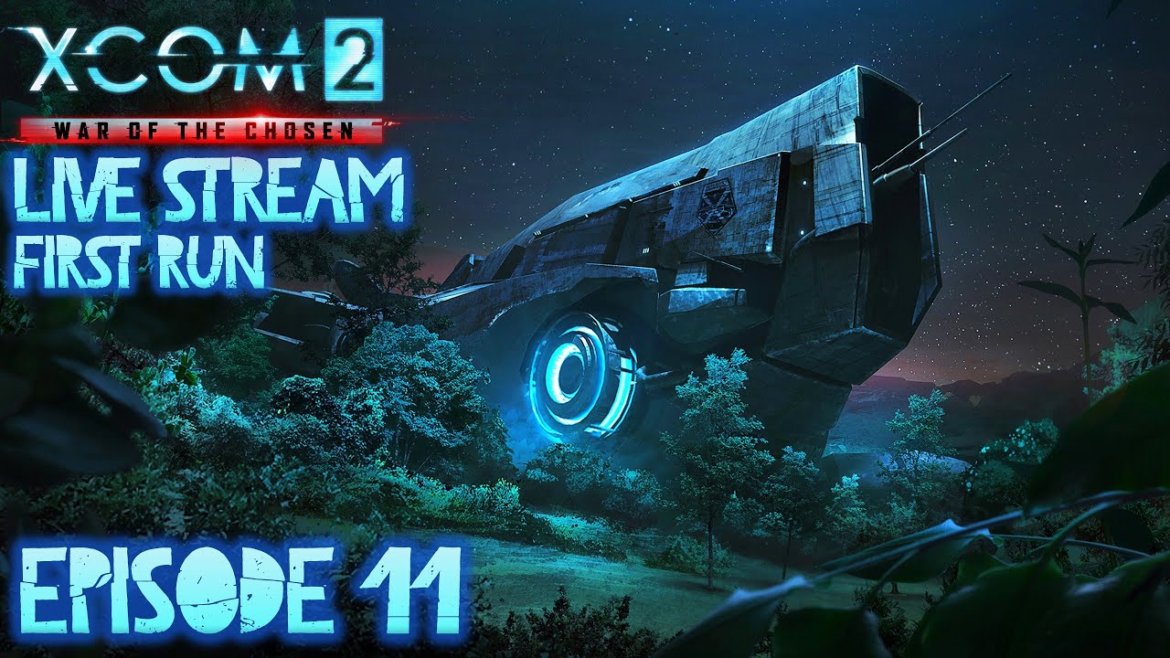 LIVESTREAM: XCom2: War Of The Chosen  [E11] The Warlock Must Die! But Is That A UFO??