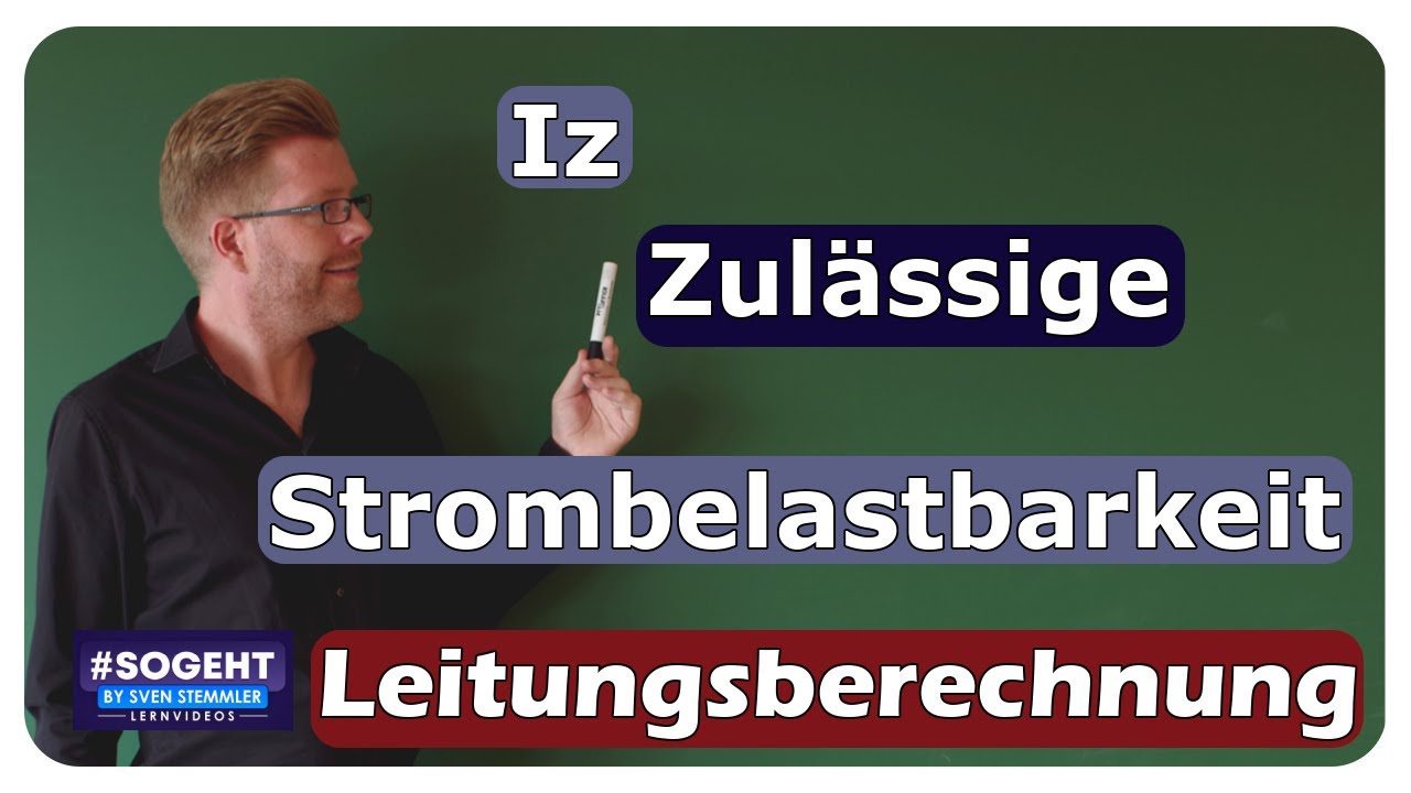 Zulässige Strombelastbarkeit Iz - Leitungsberechnung - einfach und anschaulich erklärt