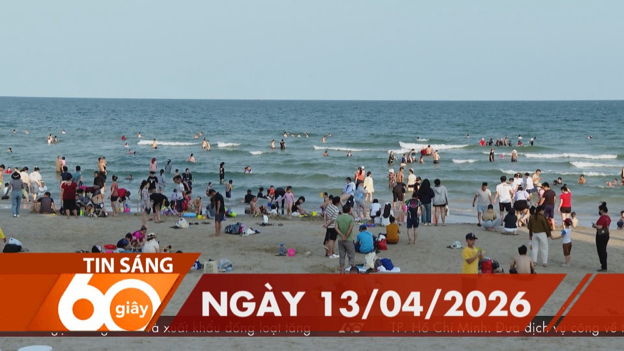 60 Gi&acirc;y S&aacute;ng - Ng&agrave;y 13/04/2026 | HTV Tin tức