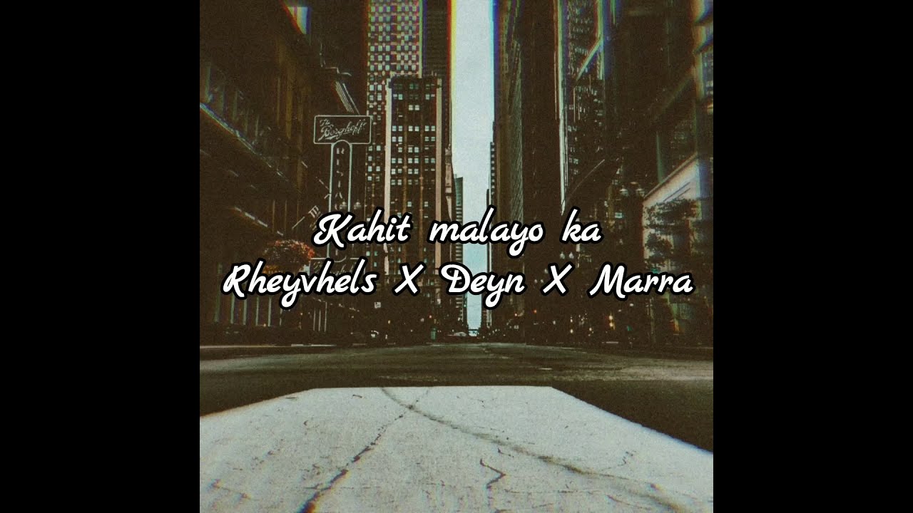 Kahit malayo ka - Rheyvhels ft. Deyn and Marra