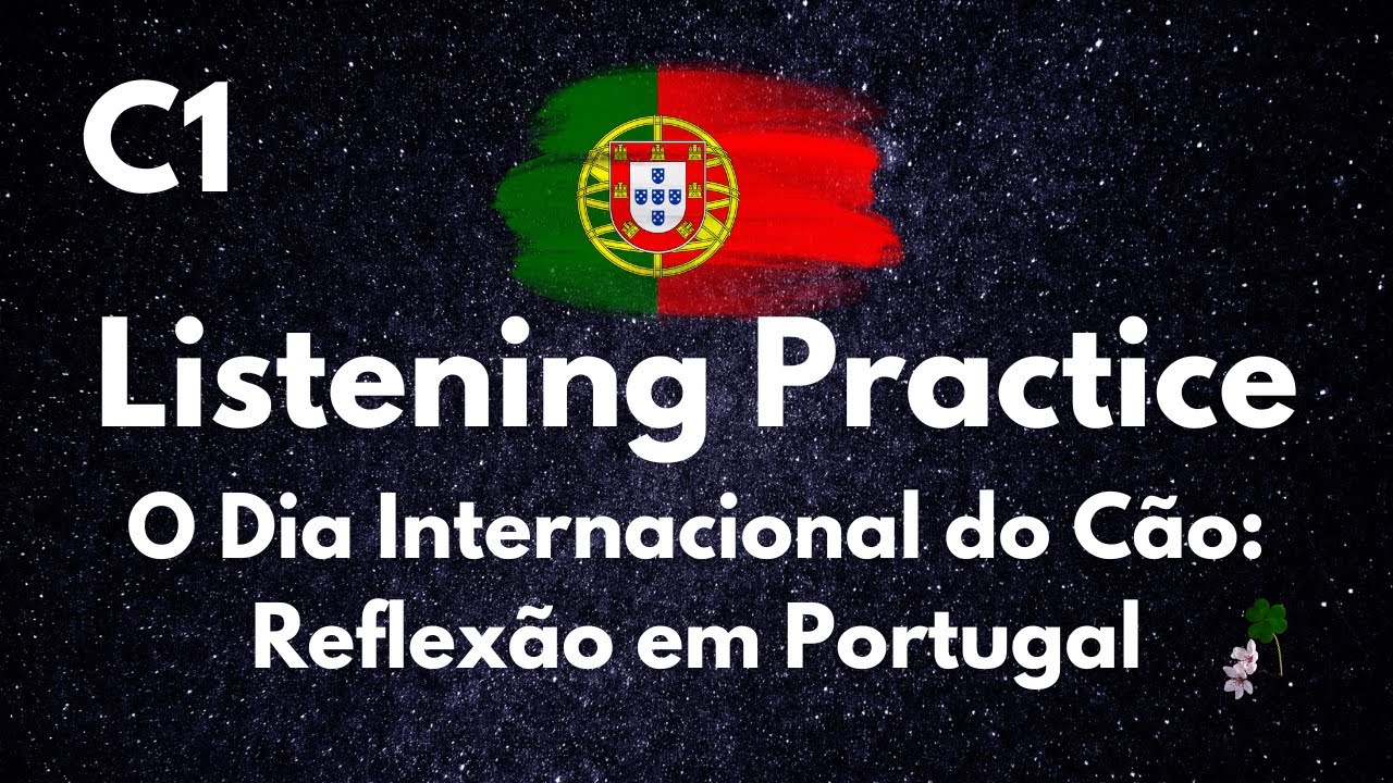 O Dia Internacional do Cão: Reflexão em Portugal - C1 | European Portuguese Listening Exercise