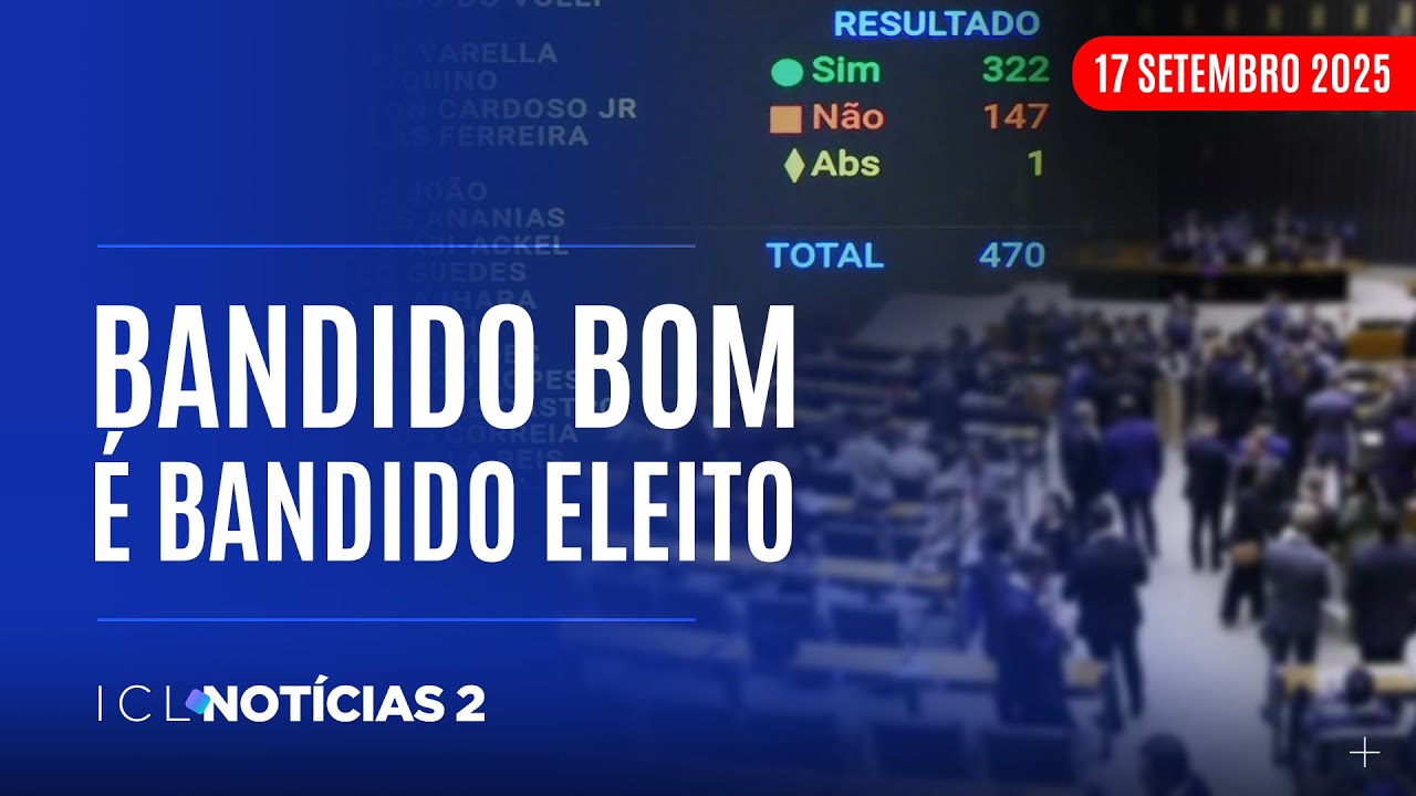 ICL NOTÍCIAS 2 - 17/09/25 - CÂMARA APROVA BLINDAGEM DE PARLAMENTARES CONTRA PROCESSOS