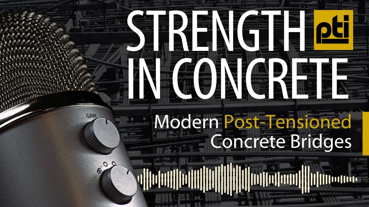 Episode 1: Modern Post-Tensioned Concrete Bridges