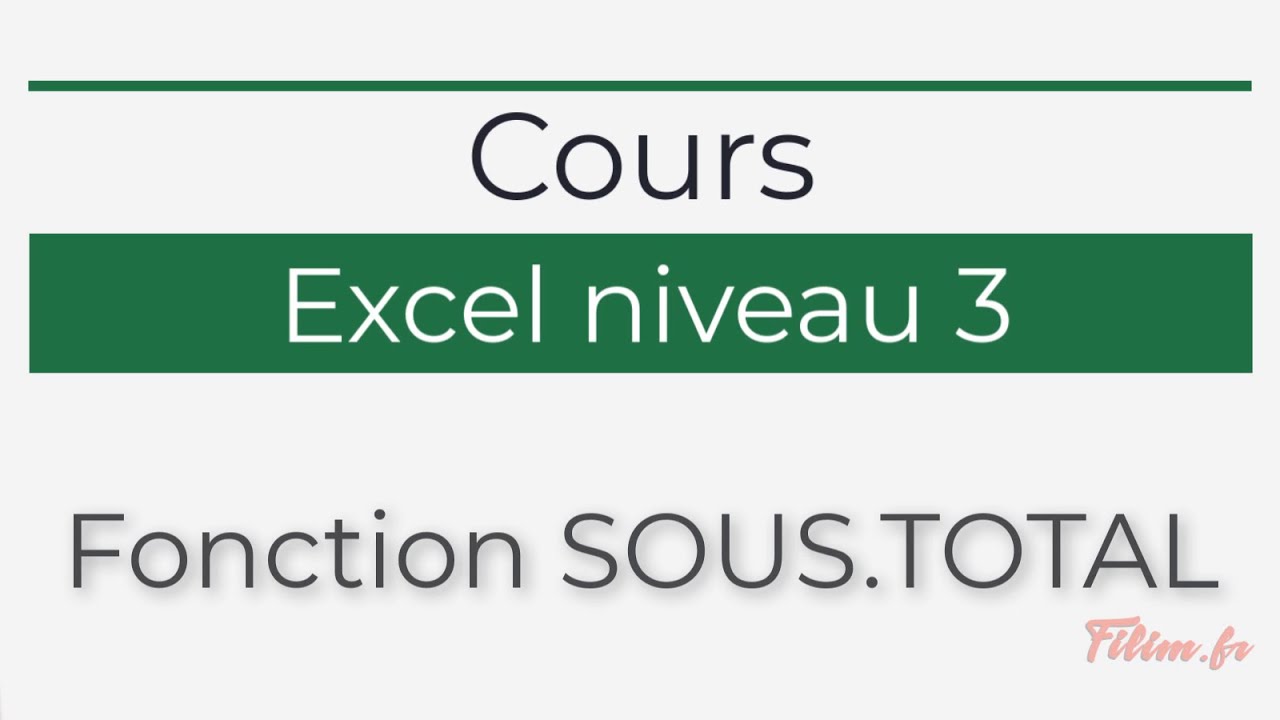 Excel - 3 Avancé - Cours Fonction SOUS TOTAL