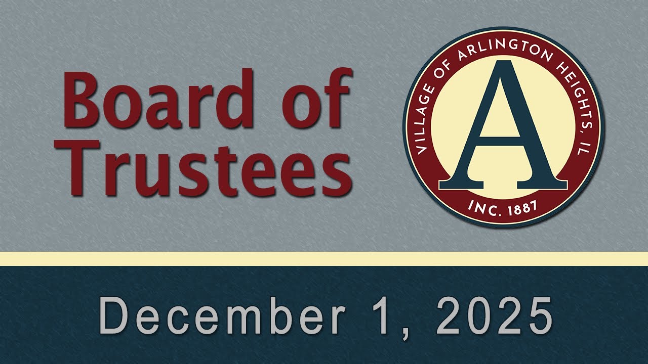 December 1,  2025 - Board of Trustees - Village of Arlington Heights, IL