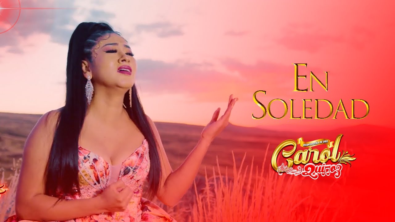 Carol Quiroz - En Soledad (Video Oficial)