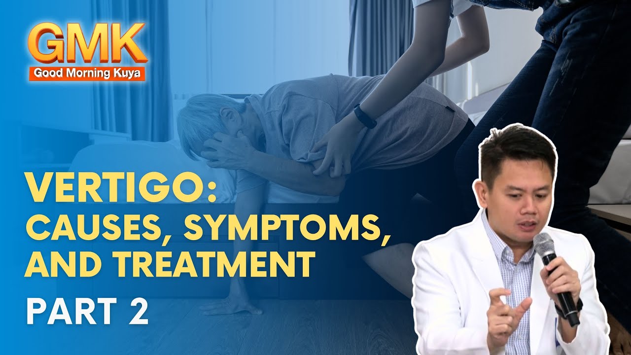 Vertigo: Causes, Symptoms, and Treatment (Part 2/3) | Usapang Pangkalusugan