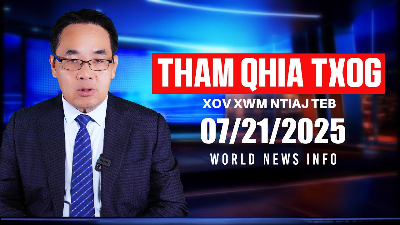 07/21/2025 - ICE txhom neeg, Ncig Meskas them $250, 70 xyoo tsav tsheb, Kub nyhiab, Tsheej maim...