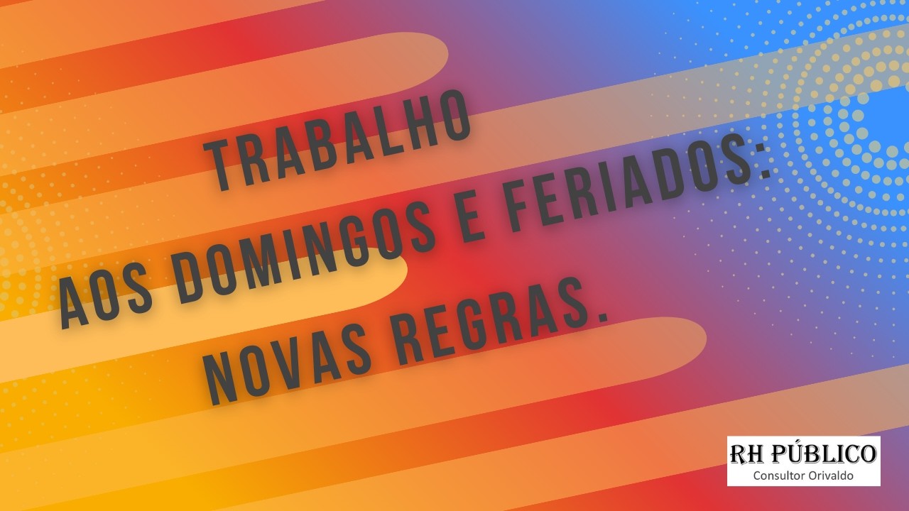 Trabalho aos domingos e feriados: novas regras